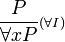 
\frac{P}{\forall x P}{\scriptstyle(\forall I)}