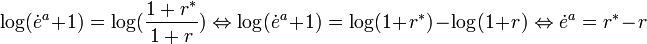 \log (\dot e^a +1) = \log (\frac{1+r^*}{1+r}) \Leftrightarrow \log (\dot e^a +1) = \log (1+r^*) - \log (1+r) \Leftrightarrow \dot e^a = r^* - r
