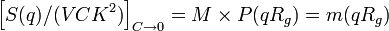 \left[{S(q)/(VCK^2)}\right]_{C\to 0}=M\times P(qR_g)=m(qR_g)