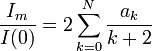 \frac{I_m}{I(0)} = 2 \sum_{k=0}^N \frac{a_k}{k+2}