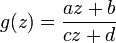 g(z)=\frac{a z + b}{c z + d}