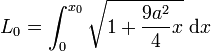  L_0 = \int_0^{x_0} \sqrt {1 + \frac{9a^2}4 x} \; \mathrm d x