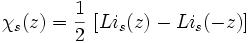 
\chi_s(z)={1 \over 2}~[Li_s(z)-Li_s(-z)]
