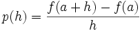 p(h)=\frac{f(a+h)-f(a)}{h}