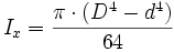  I_x= \frac {\pi \cdot (D^4-d^4)}{64}