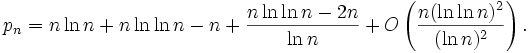  p_n = n \ln n +  n \ln \ln n - n + \frac {n \ln \ln n - 2n} {\ln n} + 
O\left( \frac {n (\ln \ln n)^2} {(\ln n)^2}\right).
