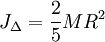  J_\Delta = \frac{2}{5}M R^2 