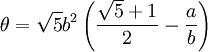 \theta = \sqrt{5} b^2 \left( \frac{\sqrt{5}+1}{2} - \frac{a}{b} \right)