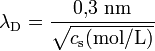 \lambda_\mathrm{D} = \frac{\text{0,3 nm}}{\sqrt{c_\mathrm{s} \mathrm{(mol/L)}}}