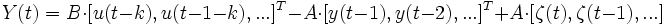  Y(t) = B \cdot [u(t-k),u(t-1-k),...]^T - A \cdot [y(t-1),y(t-2),...]^T + A \cdot [\zeta(t),\zeta(t-1),...]  