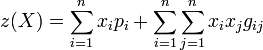 z(X) = \sum_{i=1}^n x_ip_i + \sum_{i=1}^n\sum_{j=1}^n x_ix_jg_{ij}