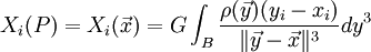 X_i(P) = X_i(\vec x) = G \int_B \frac{\rho(\vec y) (y_i-x_i)}{ \| \vec y- \vec x \|^{3}} d y^3