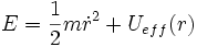 E=\frac{1}{2}m\dot{r}^{2}+U_{eff}(r)\quad