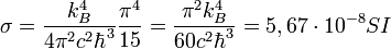 \sigma = \frac{k_B^4}{4\pi^2c^2\hbar^3}\frac{\pi^4}{15} = \frac{\pi^2 k_B^4}{60c^2\hbar^3} = 5,67 \cdot 10^{-8} SI