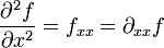 \frac{ \partial^2 f}{ \partial x^2} = f_{xx} = \partial_{xx} f
