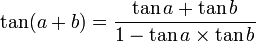 \tan (a + b) = {{\tan a + \tan b} \over {1- \tan a \times \tan b}}