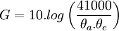 G = 10.log\left(\frac{41000}{\theta_a.\theta_e}\right)