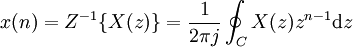  x(n) = Z^{-1} \{X(z) \}= \frac{1}{2 \pi j} \oint_{C} X(z) z^{n-1}\mathrm dz \ 