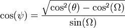 
\cos(\psi) =
\frac{\sqrt{\cos^2(\theta)-\cos^2(\Omega)}}{\sin(\Omega)}
