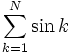 \sum_{k=1}^N \sin k