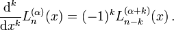 
\frac{\mathrm d^k}{\mathrm d x^k} L_n^{(\alpha)} (x)
=
(-1)^k L_{n-k}^{(\alpha+k)} (x)\,.
