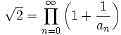 \sqrt{2} = \prod_{n=0}^{\infty}{\left(1 + \frac{1}{a_n}\right)}