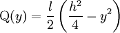 \mathrm{Q}(y) = \frac{l}{2} \left ( \frac{h^2}{4} - y^2 \right )