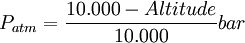 P_{atm}=\frac{10.000-Altitude}{10.000}bar
