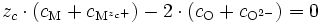 z_c \cdot (c_{\mathrm{M}} + c_{\mathrm{M}^{z_c +}}) - 2 \cdot (c_{\mathrm{O}} + c_{\mathrm{O}^{2-}}) = 0 