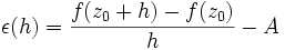 \epsilon(h) = \frac{f(z_0 + h) - f(z_0)}{h}  - A