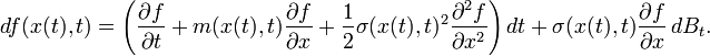  df(x(t),t) = \left(\frac{\partial f}{\partial t} + m(x(t),t)\frac{\partial f}{\partial x} + \frac{1}{2}\sigma(x(t),t)^2\frac{\partial^2 f}{\partial x^2}\right)dt + \sigma(x(t),t)\frac{\partial f}{\partial x}\,dB_t. 