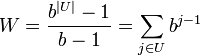 W = \frac{b^{|U|} - 1}{b - 1} = \sum_{j \in U} b^{j-1}