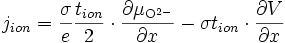 j_{ion} = \frac{\sigma}{e} \frac{t_{ion}}{2} \cdot \frac{\partial \mu_{\mathrm{O}^{2-}}}{\partial x} - \sigma t_{ion} \cdot \frac{\partial V}{\partial x}