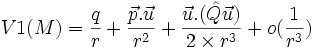 V1(M) = \frac{q}{r} + \frac{\vec{p}.\vec{u}}{r^2} + \frac{\vec{u}.(\hat{Q} \vec{u})}{2 \times r^3} + o(\frac{1}{r^3})