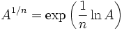 A^{1/n} = \exp \left (\frac{1}{n} \ln A \right )