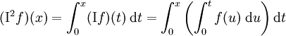 ( \mathrm I^2 f ) ( x ) = \int_0^x ( \mathrm I f ) ( t ) \; \mathrm dt = \int_0^x \left( \int_0^t f(u) \; \mathrm du \right) \mathrm dt
