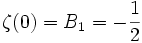 \zeta(0)=B_1=-\frac{1}{2}\,