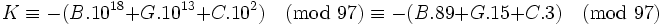 
K \equiv -(B.10^{18} + G.10^{13} + C.10^{2}) \pmod{97}
\equiv -(B.89 + G.15 + C.3) \pmod{97}
