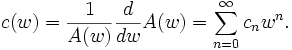 c(w) = \frac{1}{A(w)} \frac {d}{dw} A(w)  
= \sum_{n=0}^\infty c_n w^n.