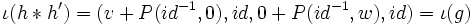 \iota(h*h')=(v+P(id^{-1},0),id,0+P(id^{-1},w),id)=\iota(g) \,