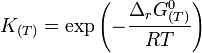 K_{(T)} = \exp \left( - \frac{\Delta_rG^0_{(T)}}{RT} \right )~