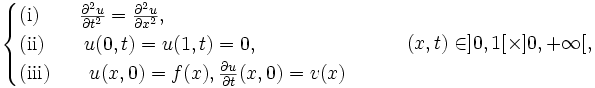 \begin{cases}\hbox{(i)}\qquad \frac{\partial^2 u}{\partial t^2}=\frac{\partial^2 u}{\partial x^2},\\
\hbox{(ii)}\qquad u(0,t)=u(1,t)=0,\\
\hbox{(iii)}\qquad u(x,0)=f(x), \frac{\partial u}{\partial t}(x,0)=v(x)\end{cases} \qquad (x,t)\in ]0,1[\times ]0,+\infty[, 