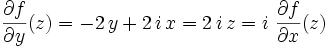 \ \frac{\partial f}{\partial y}(z) = -2\, y + 2\, i\, x = 2\, i\, z = i\ \frac{\partial f}{\partial x}(z)