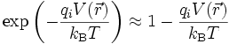 \exp \left( - \frac{q_i V(\vec{r})}{k_\text{B}T} \right) \approx 1 - \frac{q_i V(\vec{r})}{k_\text{B}T}