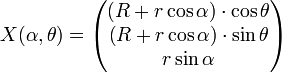 X(\alpha,\theta)=\begin{pmatrix}
\left(R+r\cos \alpha\right)\cdot\cos\theta\\
\left(R+r\cos \alpha\right)\cdot\sin \theta\\
r\sin \alpha
\end{pmatrix}
