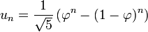 u_n= \frac1{\sqrt 5}\left(\varphi^n -(1- \varphi)^n \right)