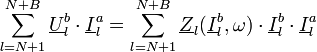 \sum_{l=N+1}^{N+B} \underline{U}_l^b \cdot \underline{I}_l^a=\sum_{l=N+1}^{N+B} \underline{Z}_l(\underline{I}_l^b,\omega) \cdot \underline{I}_l^b  \cdot \underline{I}_l^a