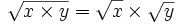 \sqrt{x \times y} = \sqrt{x} \times \sqrt{y}