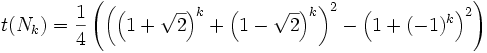  t(N_k) = {1 \over 4} \left( \left( \left( 1 + \sqrt{2} \right)^k + \left( 1 - \sqrt{2} \right)^k \right)^2 - \left( 1 + (-1)^k \right)^2 \right) 