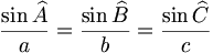 \frac{\sin \widehat{A}}{a}= \frac{\sin \widehat{B}}{b}=\frac{\sin \widehat{C}}{c}